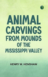 Animal Carvings from Mounds of the Mississippi Valley