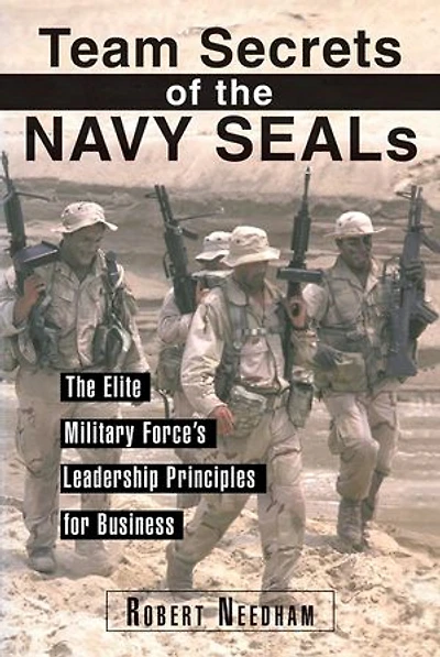 Team Secrets of The Navy SEALs: Elite Military Force's Leadership Principles for Business