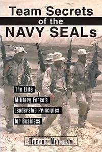 Team Secrets of The Navy SEALs: Elite Military Force's Leadership Principles for Business