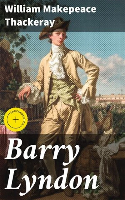 Barry Lyndon: Enriched edition. A satirical journey through 18th-century Europe