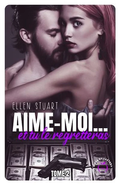 Aime-moi... et tu le regretteras - Tome 2