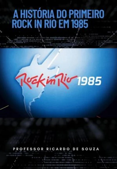 A História Do Primeiro Rock In Rio Em 1985