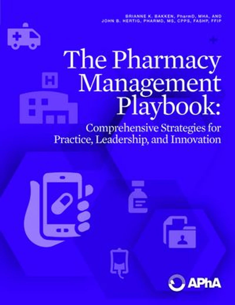 The Pharmacy Management Playbook: Comprehensive Strategies for Practice, Leadership, and Innovation