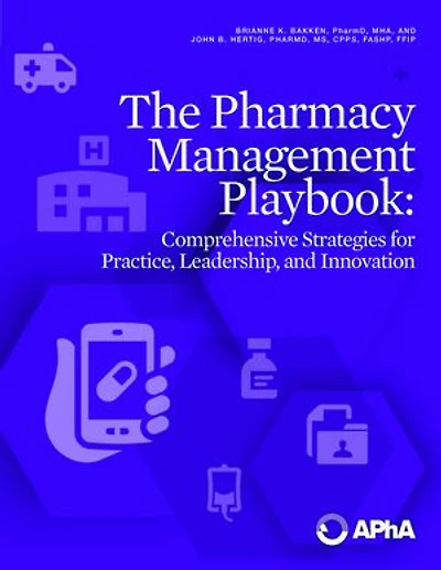 The Pharmacy Management Playbook: Comprehensive Strategies for Practice, Leadership, and Innovation