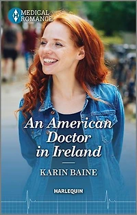an American Doctor Ireland: Celebrate St. Patrick’s Day with irresistible Irish surgeon this captivating Medical Romance!