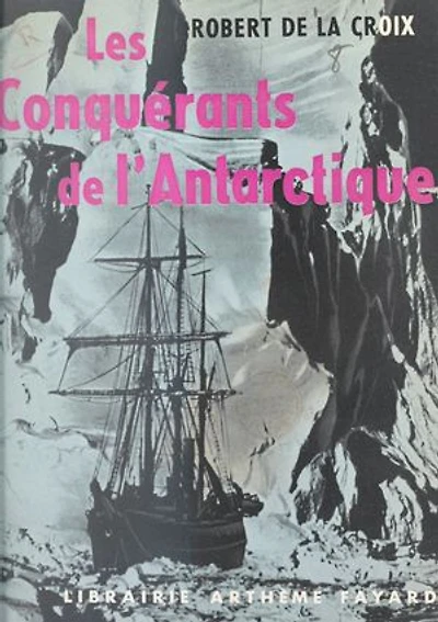 Les conquérants de l'Antarctique