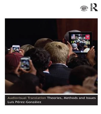 Audiovisual Translation: Theories, Methods And Issues