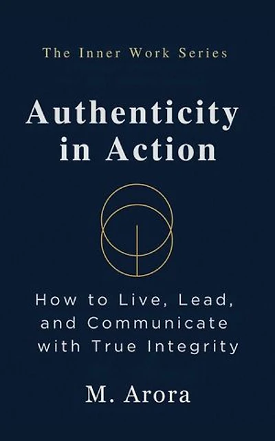 Authenticity in Action: The Inner Work Series, #4