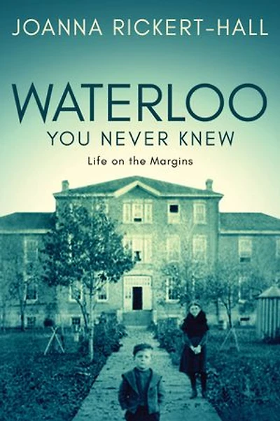 Waterloo You Never Knew: Life On The Margins