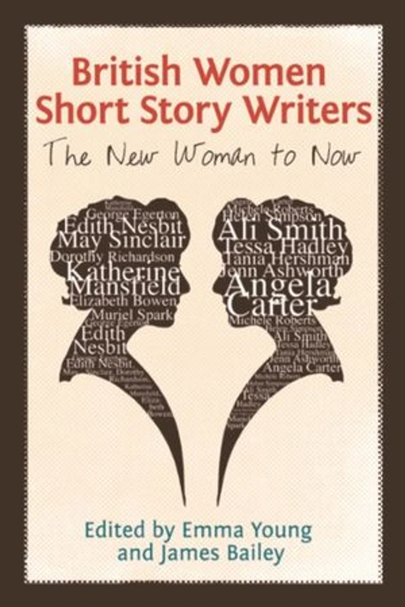 British Women Short Story Writers: The New Woman to Now