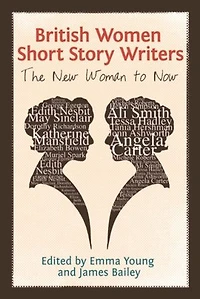 British Women Short Story Writers: The New Woman to Now