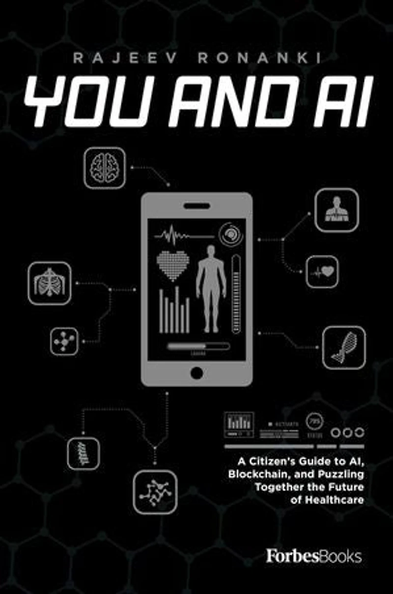 You and AI: A Citizen’s Guide to AI, Blockchain, Puzzling Together the Future of Healthcare