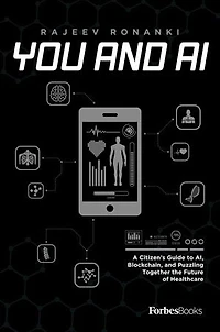 You and AI: A Citizen’s Guide to AI, Blockchain, Puzzling Together the Future of Healthcare