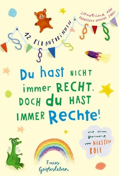 Du hast nicht immer recht. Doch du hast immer Rechte!: 12 Geschichten