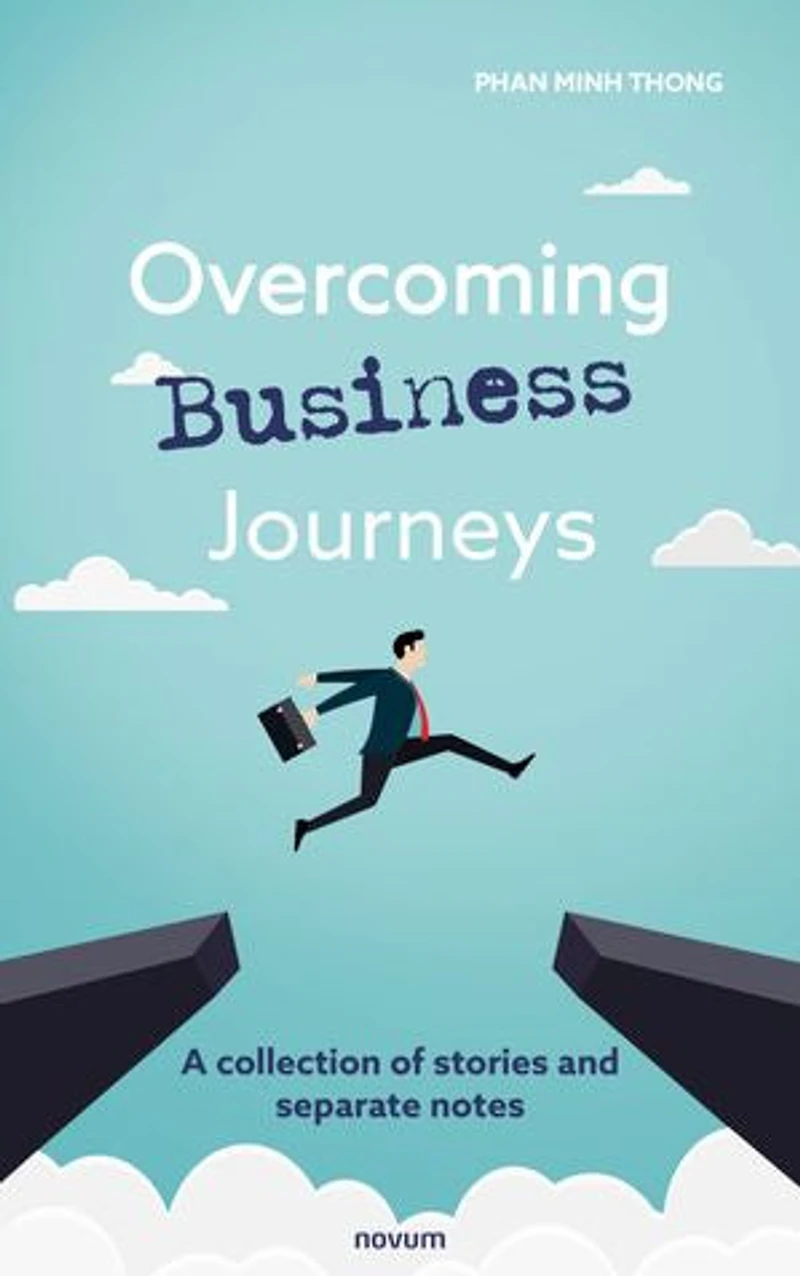Overcoming Business Journeys: A collection of stories and separate notes