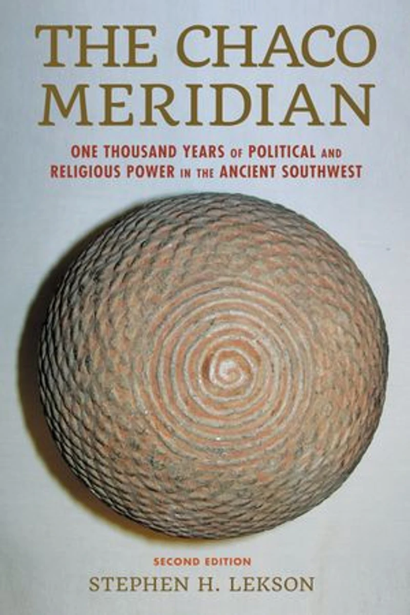 the Chaco Meridian: One Thousand Years of Political and Religious Power Ancient Southwest
