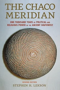 the Chaco Meridian: One Thousand Years of Political and Religious Power Ancient Southwest