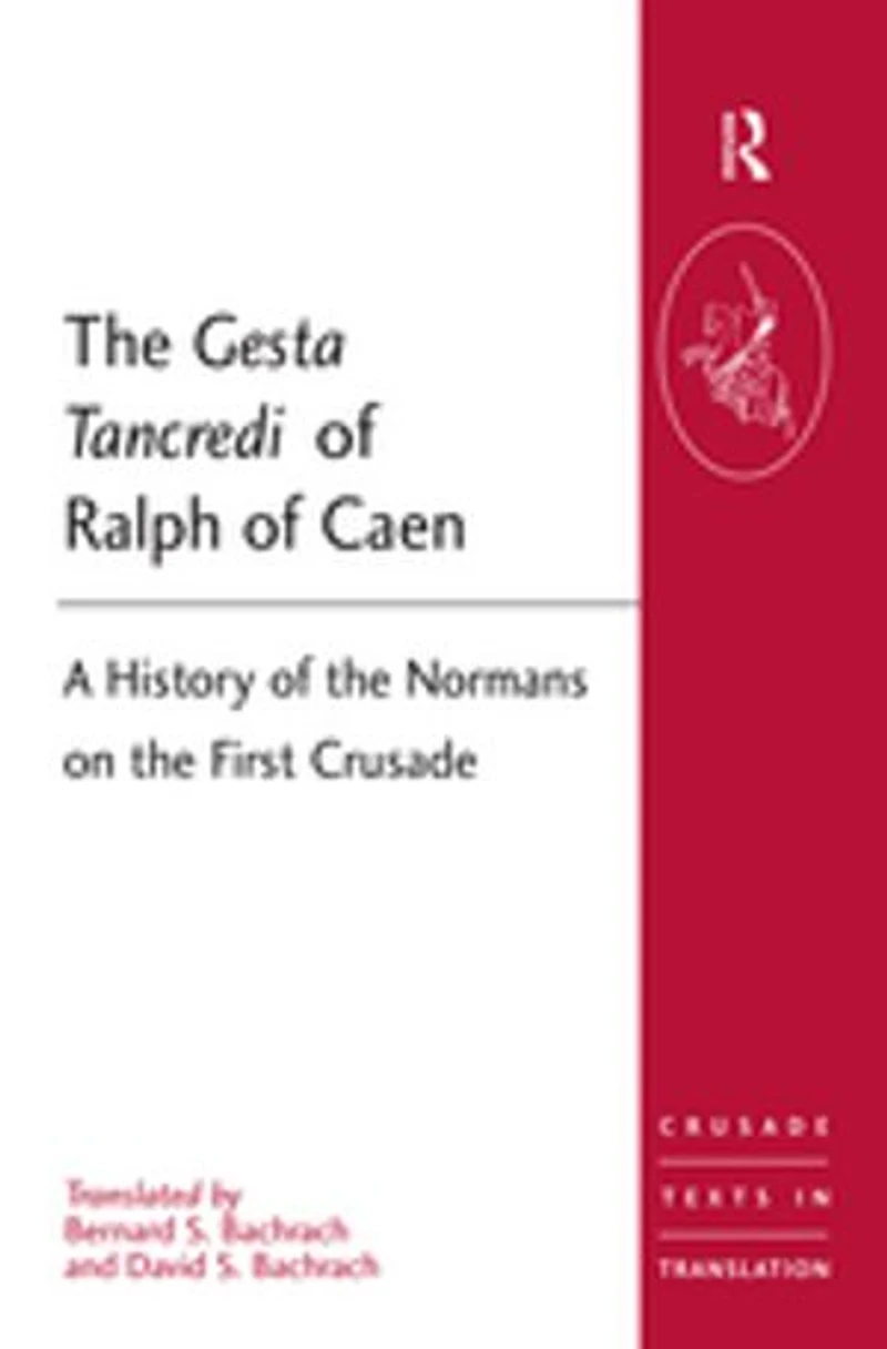 the Gesta Tancredi of Ralph Caen: A History Normans on First Crusade