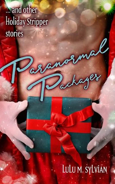Paranormal Packages: and Other Holiday Stripper Stories