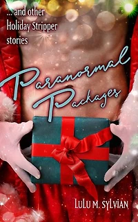 Paranormal Packages: and Other Holiday Stripper Stories