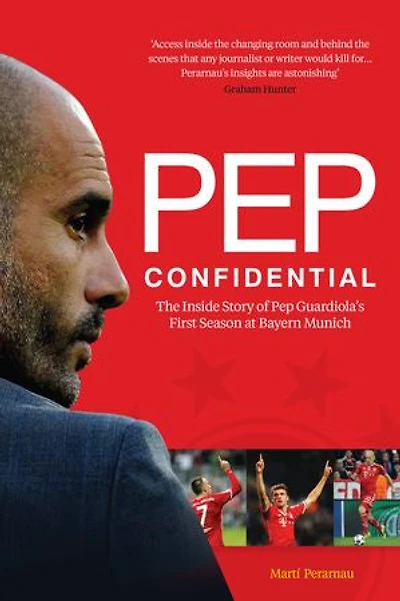 Pep Confidential: The Inside Story of Guardiola's First Season at Bayern Munich