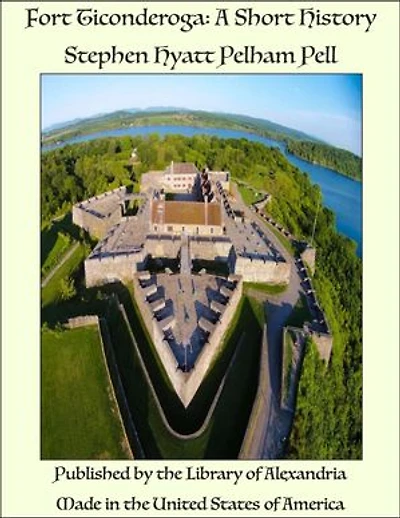 Fort Ticonderoga: A Short History