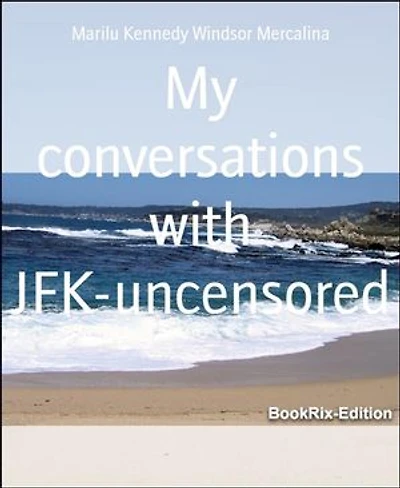 My conversations with JFK-uncensored