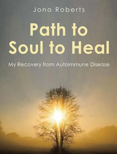 Path to Soul Heal: My Recovery from Autoimmune Disease