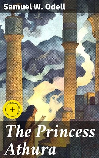 The Princess Athura: Enriched edition. A romance of Iran