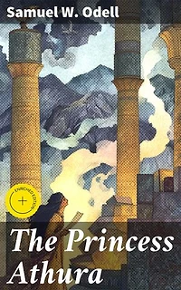 The Princess Athura: Enriched edition. A romance of Iran
