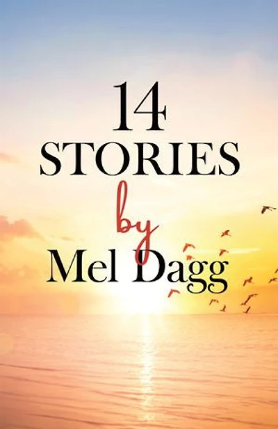 14 Stories by Mel Dagg