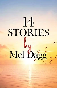 14 Stories by Mel Dagg