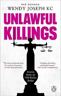 Unlawful Killings: Life, Love and Murder: Trials at the Old Bailey