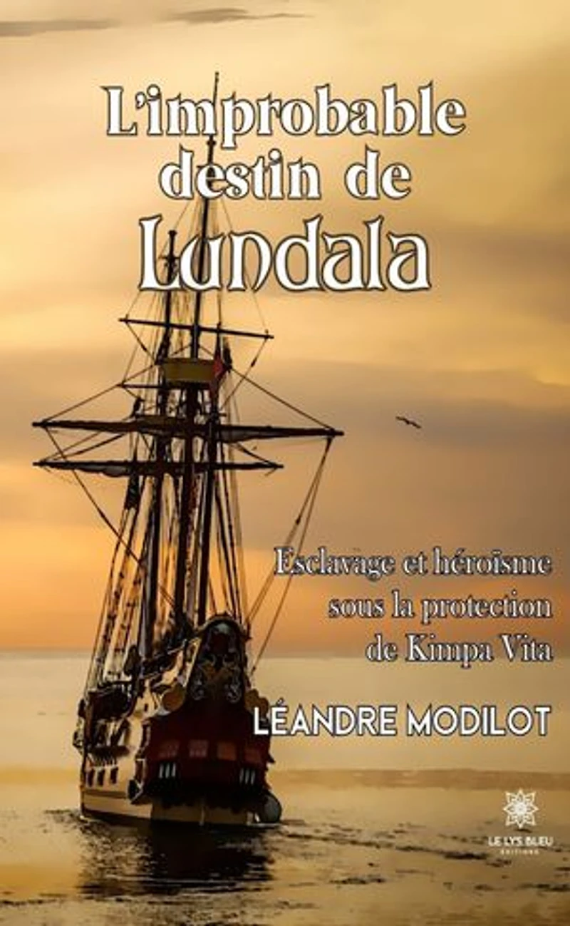 L'improbable destin de Lundala: Esclavage et héroïsme sous la protection Kimpa Vita