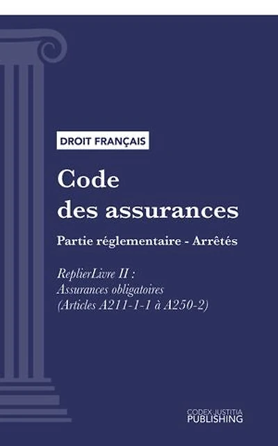 Code des assurances: Partie réglementaire - Arrêtés. Livre II : Assurances obligatoires (droit français)