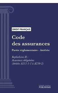 Code des assurances: Partie réglementaire - Arrêtés. Livre II : Assurances obligatoires (droit français)