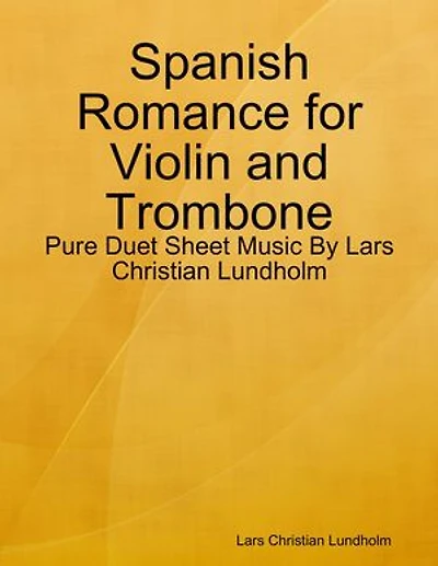 Spanish Romance for Violin and Trombone - Pure Duet Sheet Music By Lars Christian Lundholm