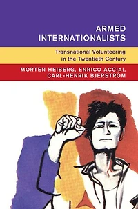 Armed Internationalists: Transnational Volunteering in the Twentieth Century
