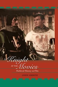 A Knight at the Movies: Medieval History on Film