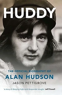 Huddy: The Official Biography Of Alan Hudson