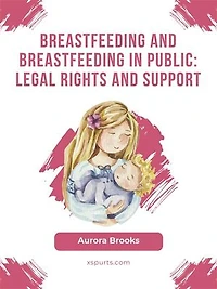 Breastfeeding and breastfeeding in public: Legal rights and support