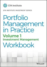 Portfolio Management Practice, Volume 1: Investment Workbook