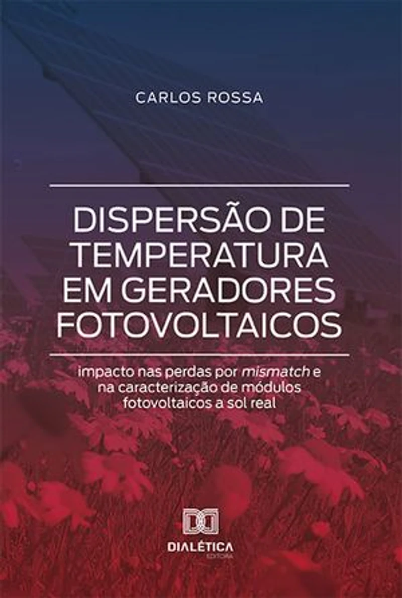 Dispersão de temperatura em geradores fotovoltaicos: impacto nas perdas por mismatch e na caracterização de módulos fotovoltaicos a sol real