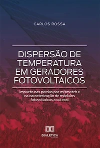 Dispersão de temperatura em geradores fotovoltaicos: impacto nas perdas por mismatch e na caracterização de módulos fotovoltaicos a sol real