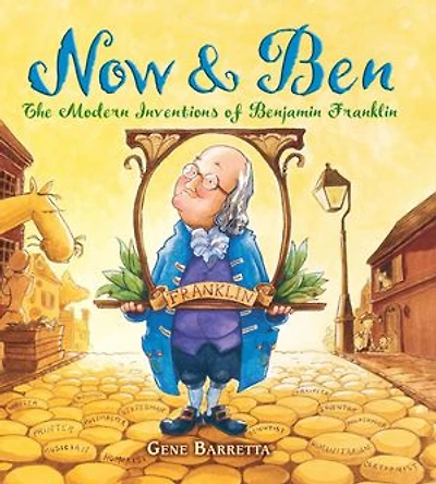 Now & Ben: The Modern Inventions Of Benjamin Franklin