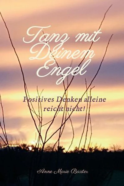 Tanz mit Deinem Engel: Positives Denken alleine reicht nicht