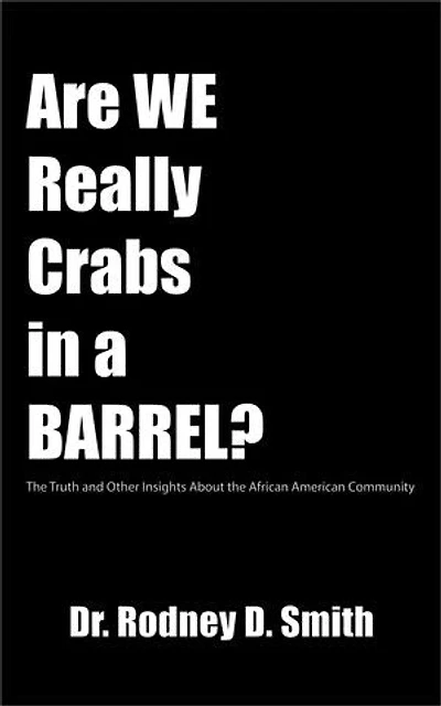 Are We Really Crabs in a Barrel?: The Truth and Other Insights About the African American Community