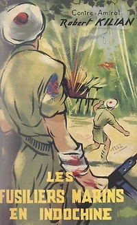 Les fusiliers marins en Indochine: La Brigade marine du corps expéditionnaire d'Extrême-Orient, septembre 1945-mars 1947