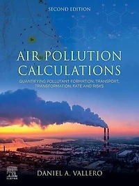 Air Pollution Calculations: Quantifying Pollutant Formation, Transport, Transformation, Fate And Risks