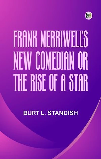 Frank Merriwell's New Comedian; Or, The Rise of a Star